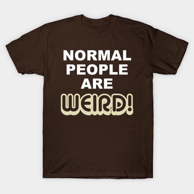 Weird people T-Shirt by AtomicMadhouse